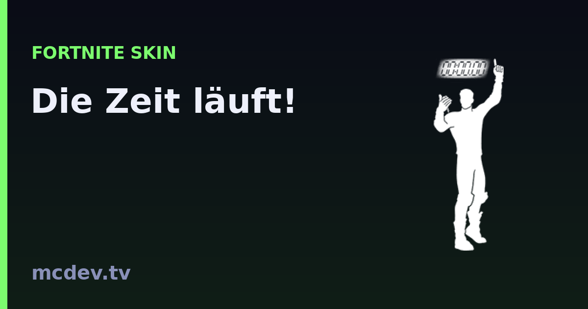 Die Zeit läuft! (Emote) – Fortnite: Herkunft & Set | McDev